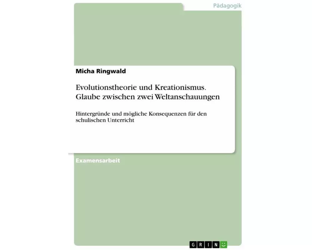 Evolutionstheorie und Kreationismus. Glaube zwischen zwei Weltanschauungen