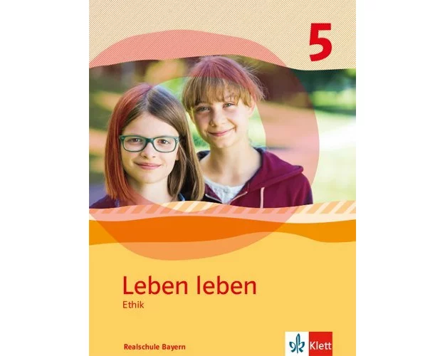Leben leben. Schülerband. Klasse 5. Ausgabe Realschule und Gymnasium Bayern ab 2017