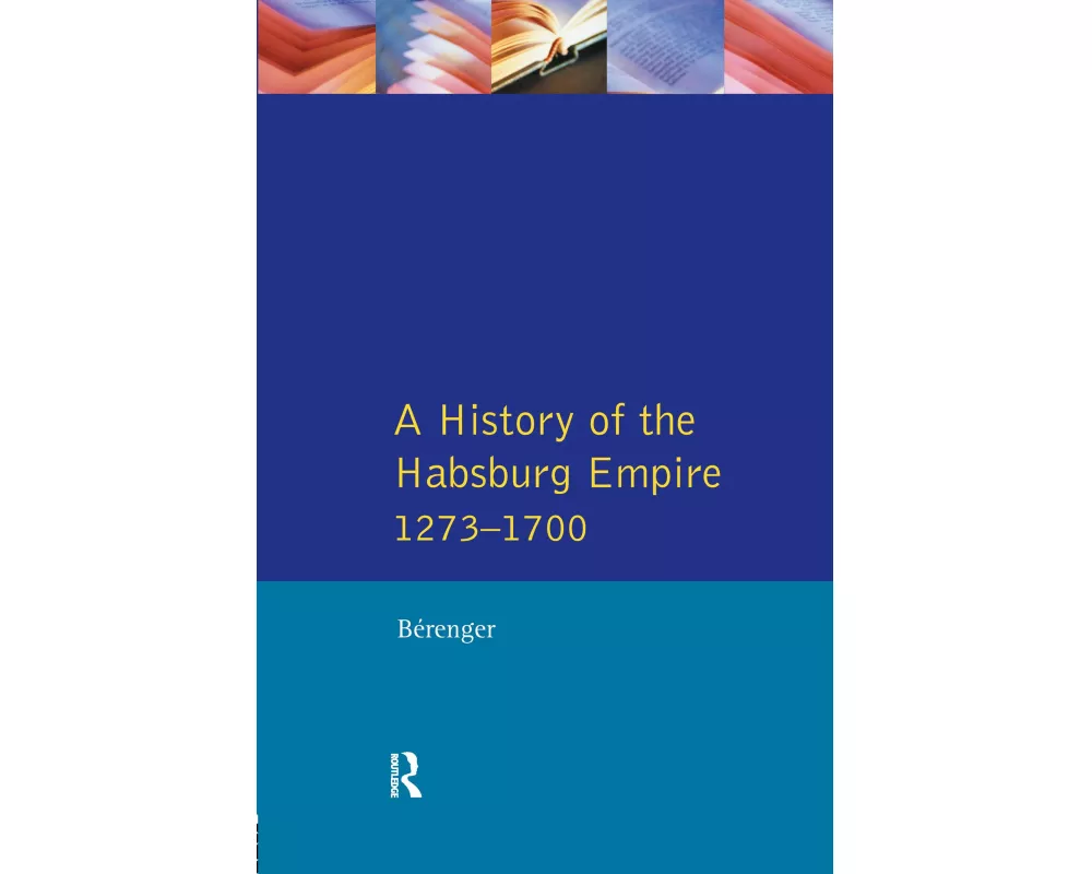 A History of the Habsburg Empire 1273-1700