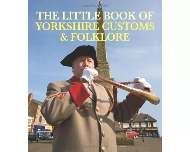 The Little Book of Yorkshire Customs & Folklore