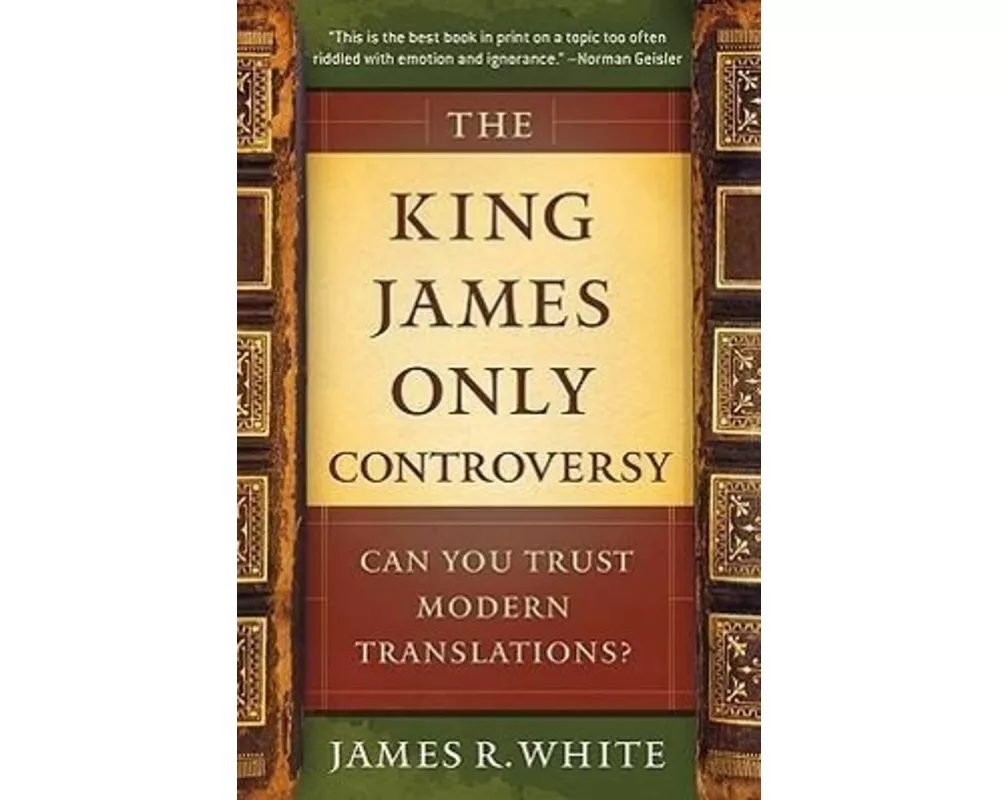 The King James Only Controversy – Can You Trust Modern Translations?