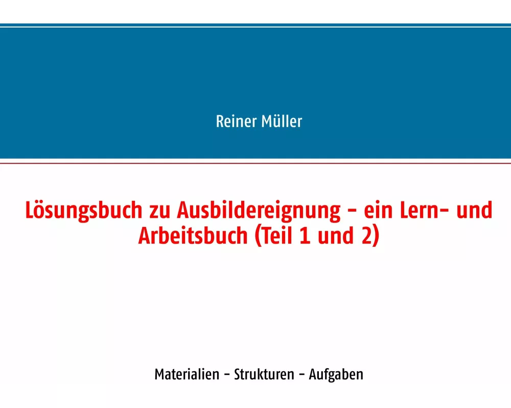 Lösungsbuch zu Ausbildereignung - ein Lern- und Arbeitsbuch (Teil 1 und 2)