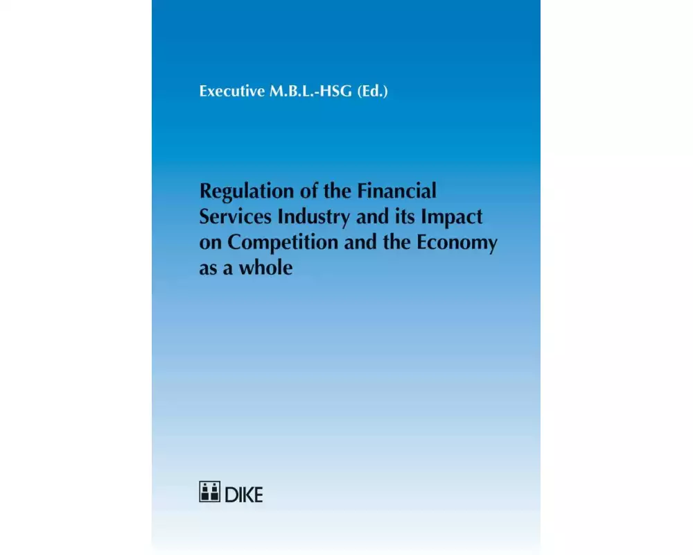 Regulation of the Financial Services Industry and its Impact on Competition and the Economy as a whole