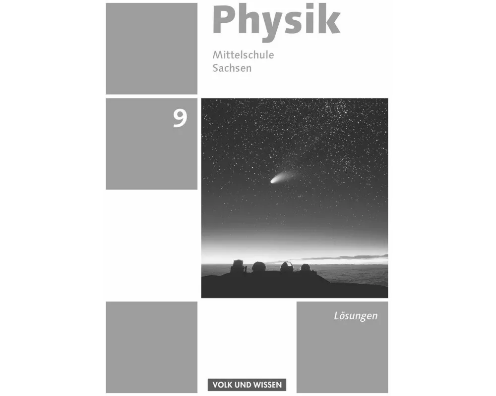 Physik - Ausgabe Volk und Wissen, Mittelschule Sachsen - Neue Ausgabe, 9. Schuljahr, Lösungen zum Schülerbuch