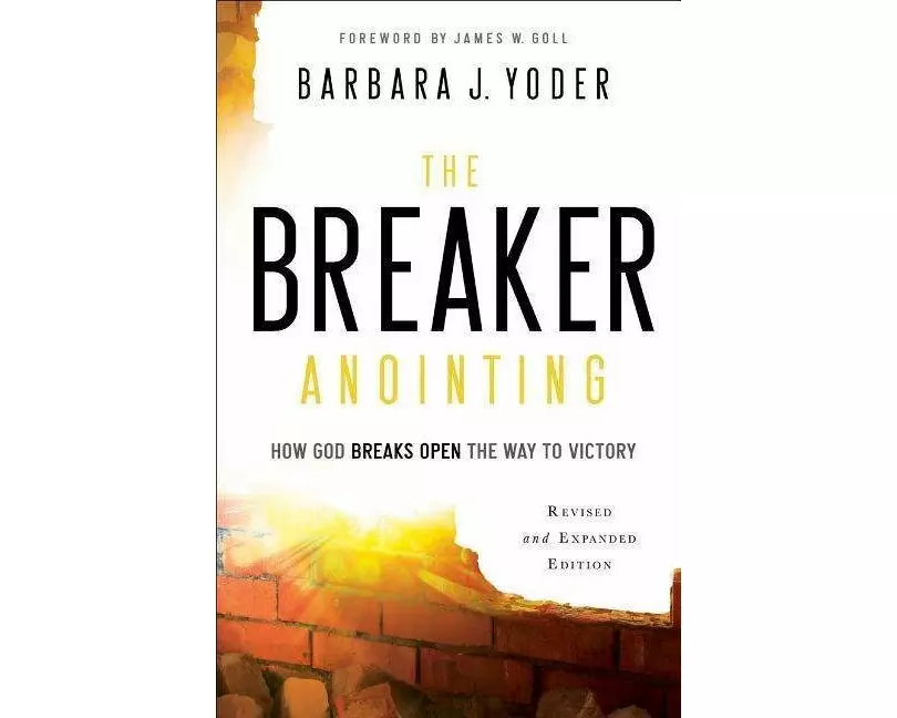 The Breaker Anointing – How God Breaks Open the Way to Victory