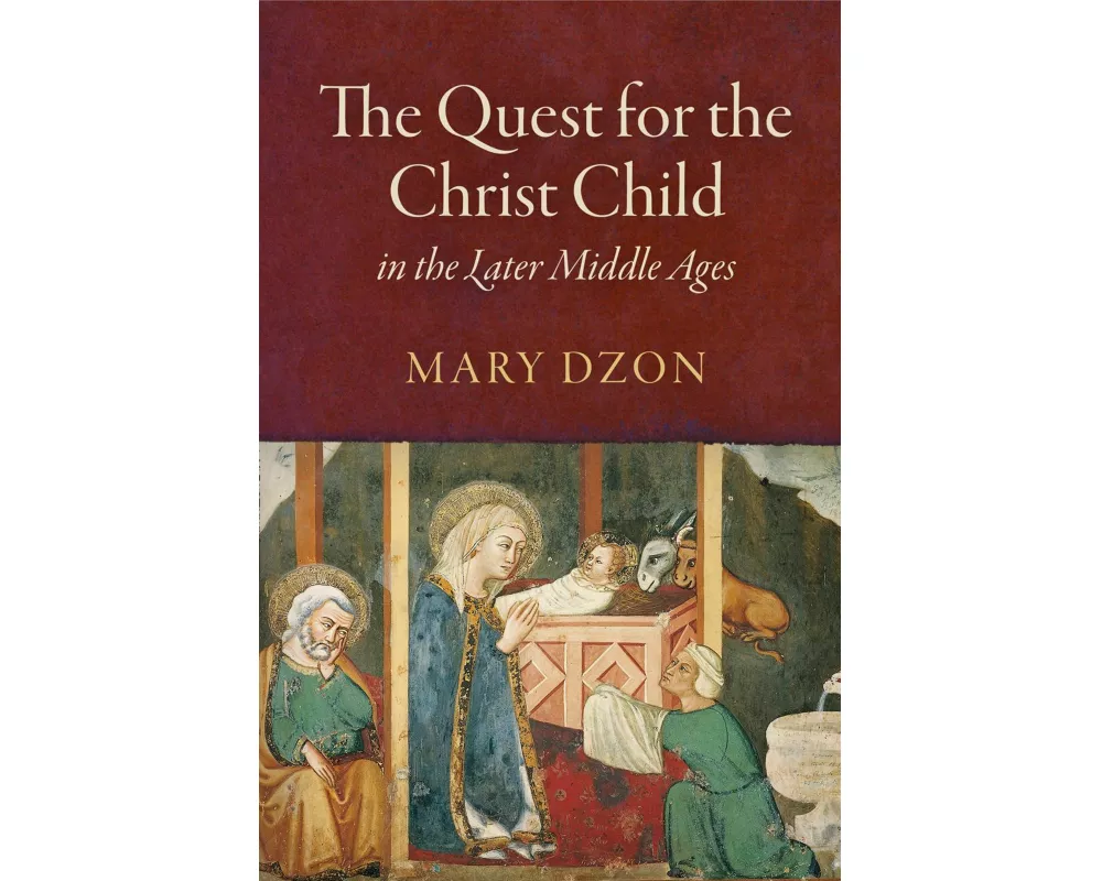 The Quest for the Christ Child in the Later Middle Ages