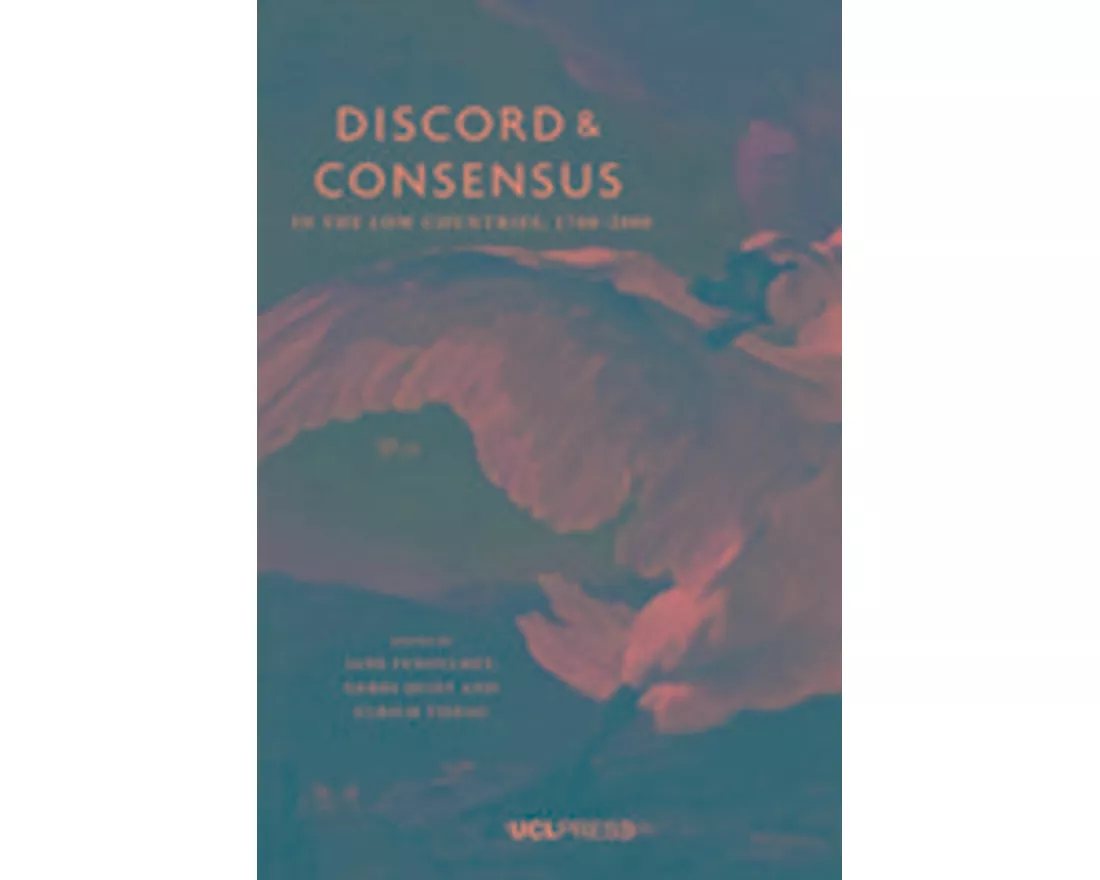 Discord and Consensus in the Low Countries, 1700-2000