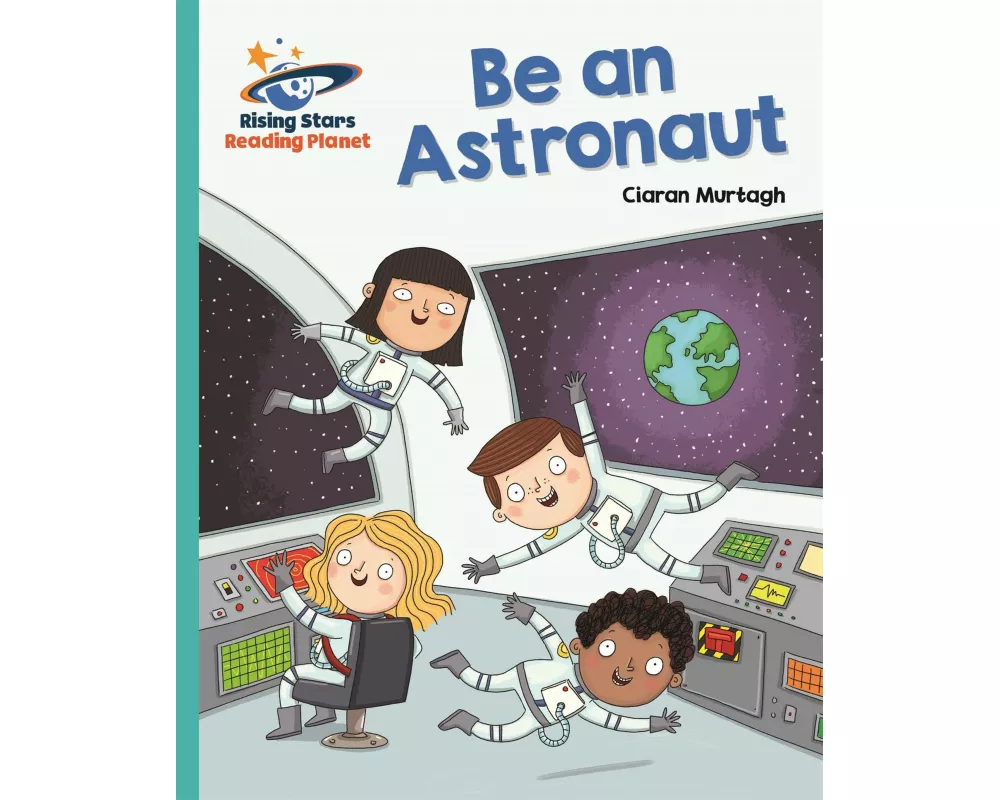 Reading Planet - Be an Astronaut - Turquoise: Galaxy