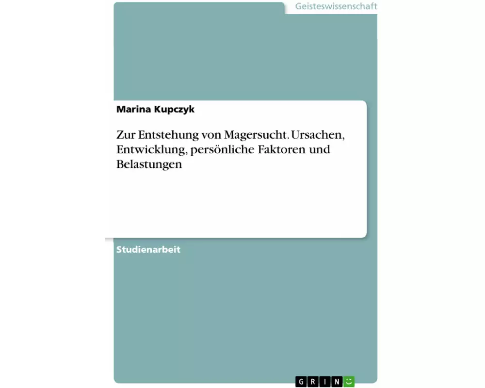 Zur Entstehung von Magersucht. Ursachen, Entwicklung, persönliche Faktoren und Belastungen