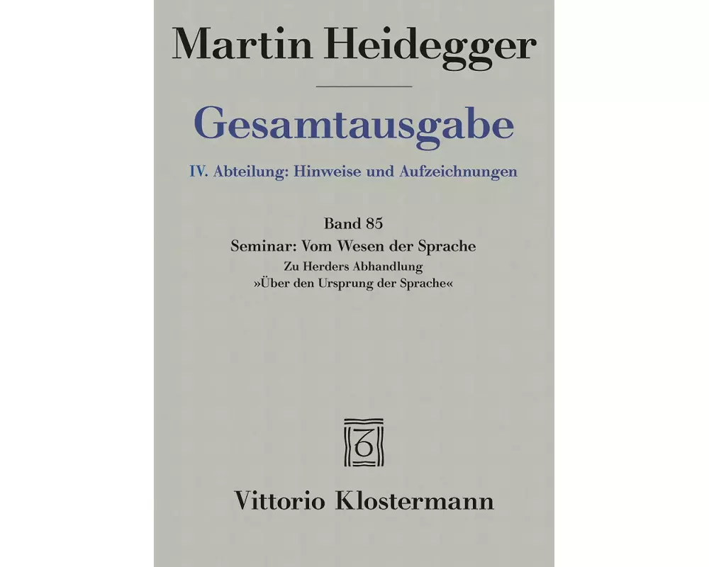 Gesamtausgabe Abt. 4 Hinweise und Aufzeichnungen Bd. 85. Vom Wesen der Sprache