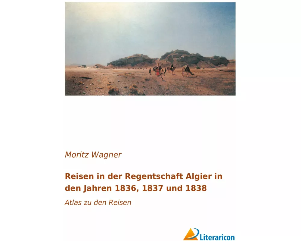 Reisen in der Regentschaft Algier in den Jahren 1836, 1837 und 1838