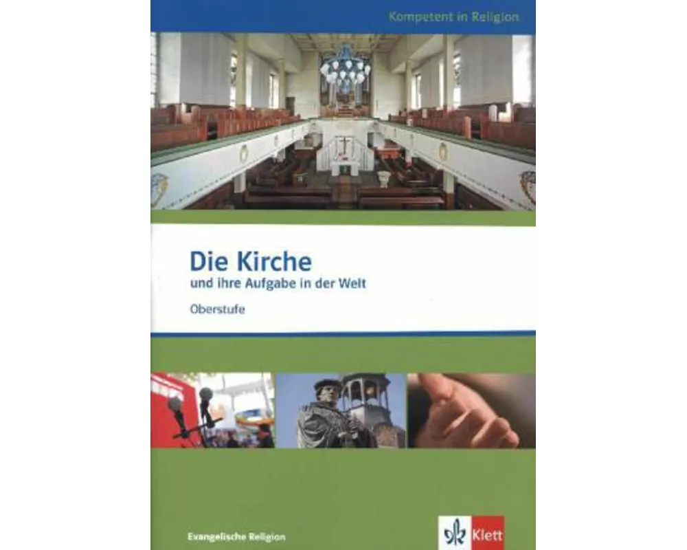 Kompetent in Religion. Die Kirche und ihre Aufgabe in der Welt. Themenheft Evangelische Religion