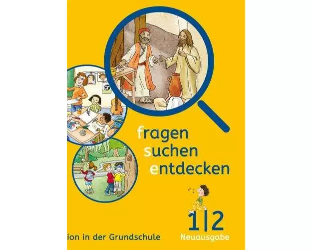 fragen - suchen - entdecken. Ausgabe für Bayern. Schülerbuch 1./2. Schuljahr. Religion in der Grundschule