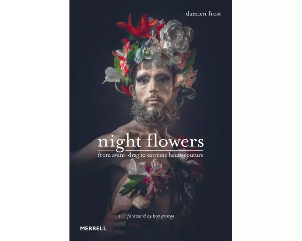 Night Flowers: From Avant-Drag to Extreme Haute Couture