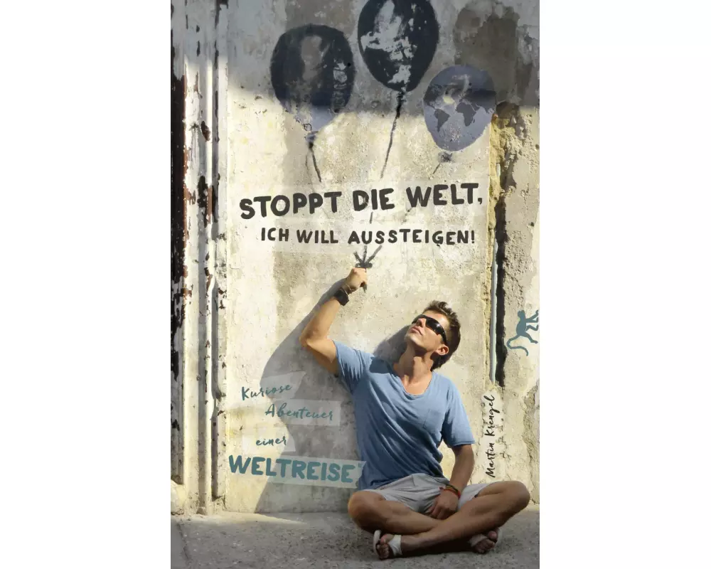 Stoppt die Welt, ich will aussteigen!