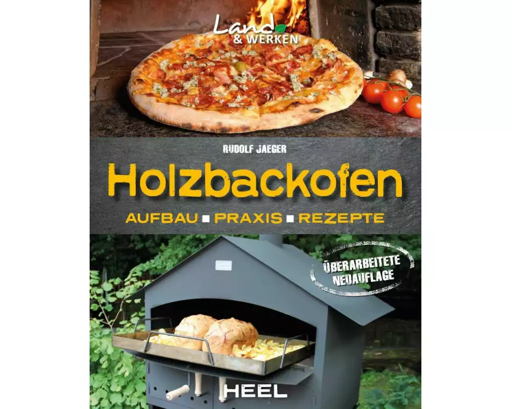 Holzbackofen - Aufbau, Praxis und Rezepte