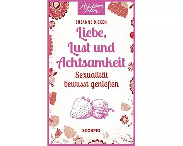 Liebe, Lust und Achtsamkeit