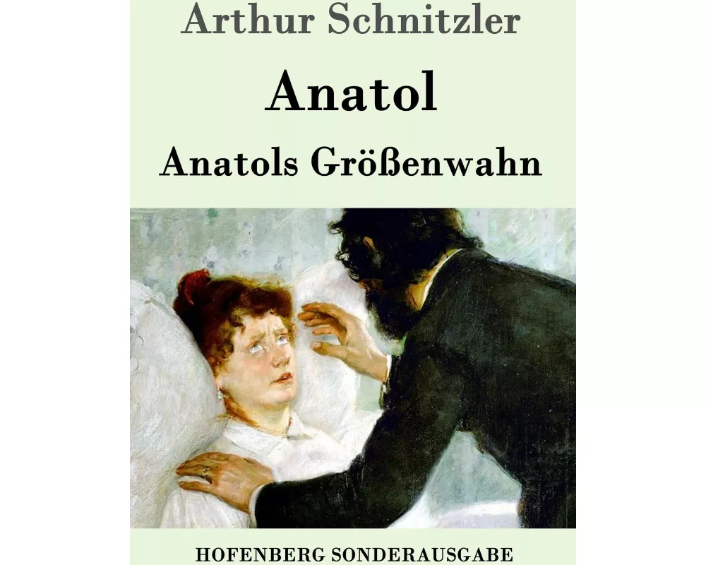 Anatol / Anatols Größenwahn