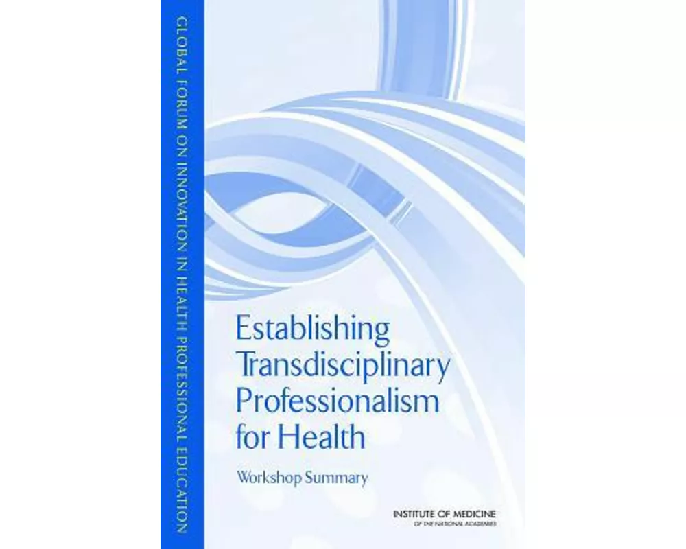 Establishing Transdisciplinary Professionalism for Improving Health Outcomes