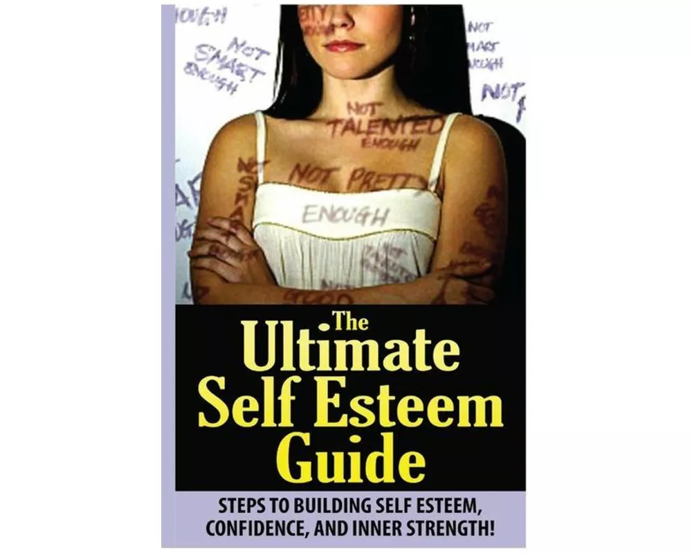 The Ultimate Self Esteem Guide