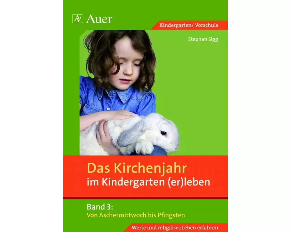 Das Kirchenjahr im Kindergarten (er)leben 03. Von Aschermittwoch bis Pfingsten