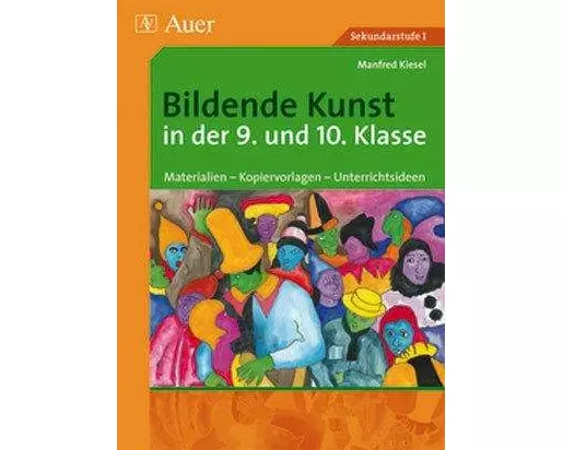 Bildende Kunst in der 9. und 10. Klasse