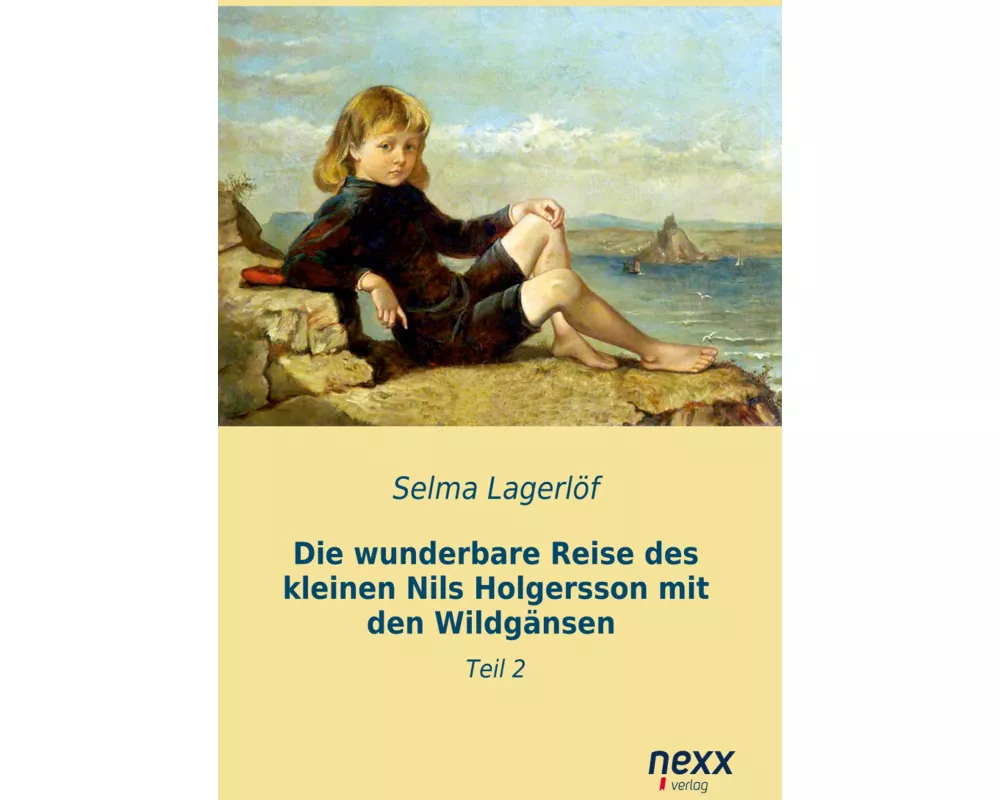 Die wunderbare Reise des kleinen Nils Holgersson mit den Wildgänsen