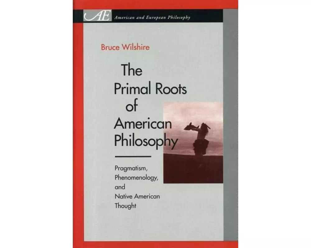 The Primal Roots of American Philosophy
