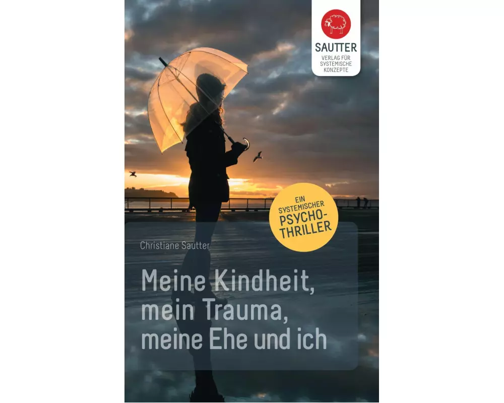 Meine Kindheit, mein Trauma, meine Ehe und ich