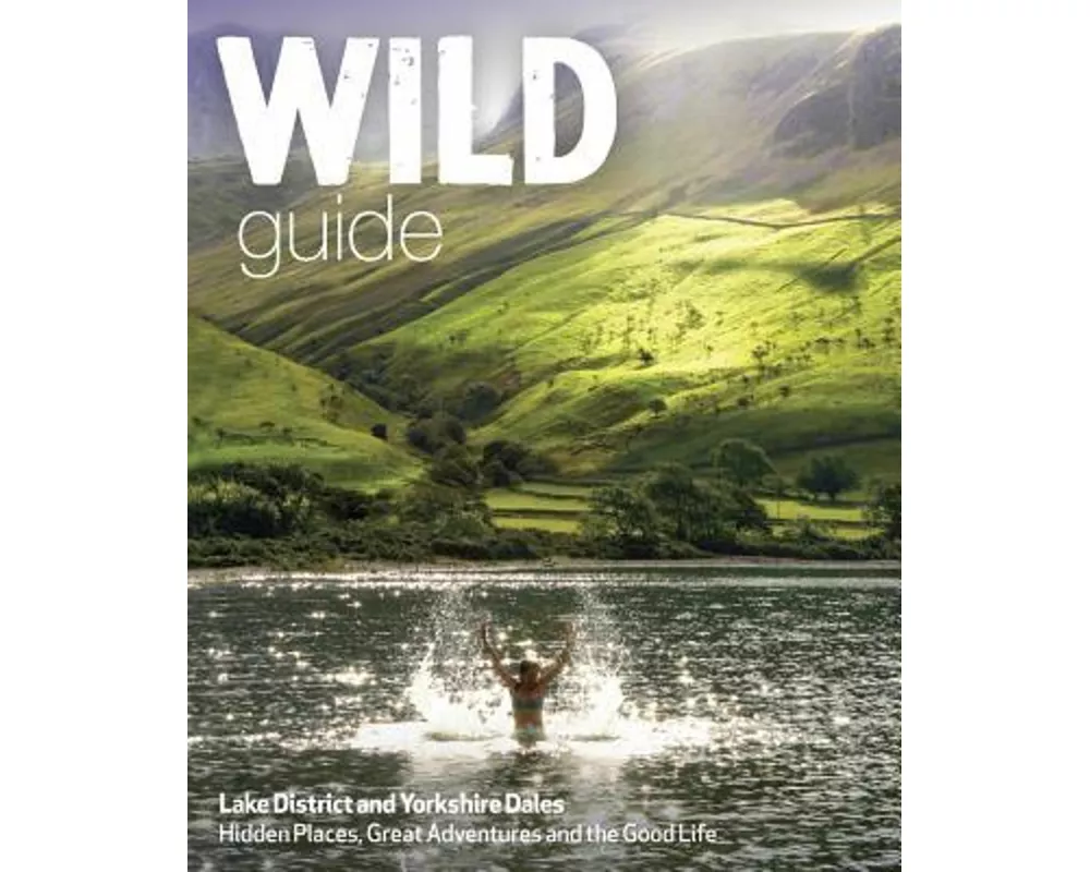 Wild Guide Lake District and Yorkshire Dales
