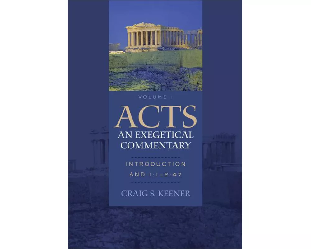 Acts: An Exegetical Commentary – Introduction and 1:1–2:47