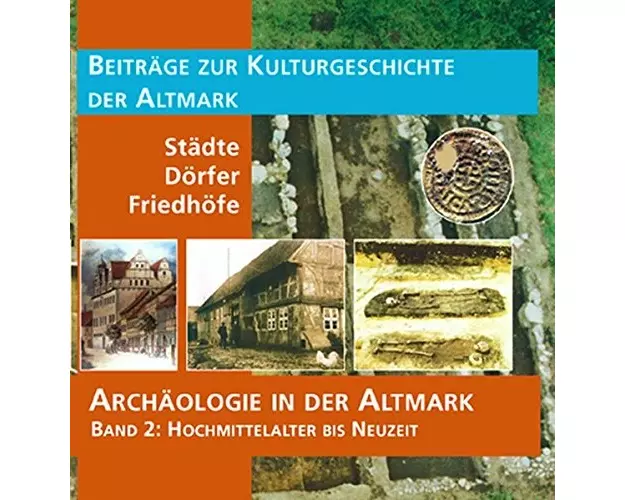 Archäologie in der Altmark / Hochmittelalter bis Neuzeit