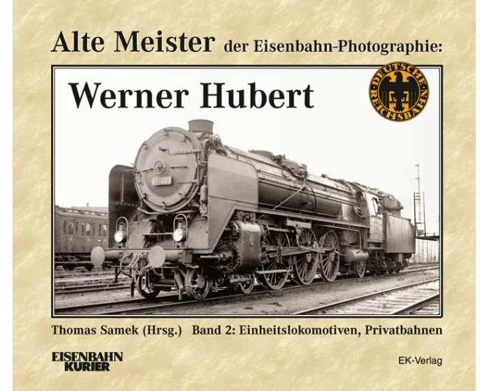 Alte Meister der Eisenbahn-Fotographie: Werner Hubert 2