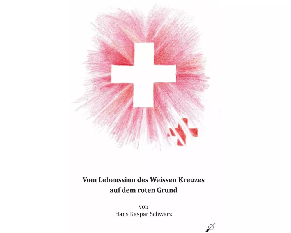 Vom Lebenssinn des Weissen Kreuzes auf dem roten Grund