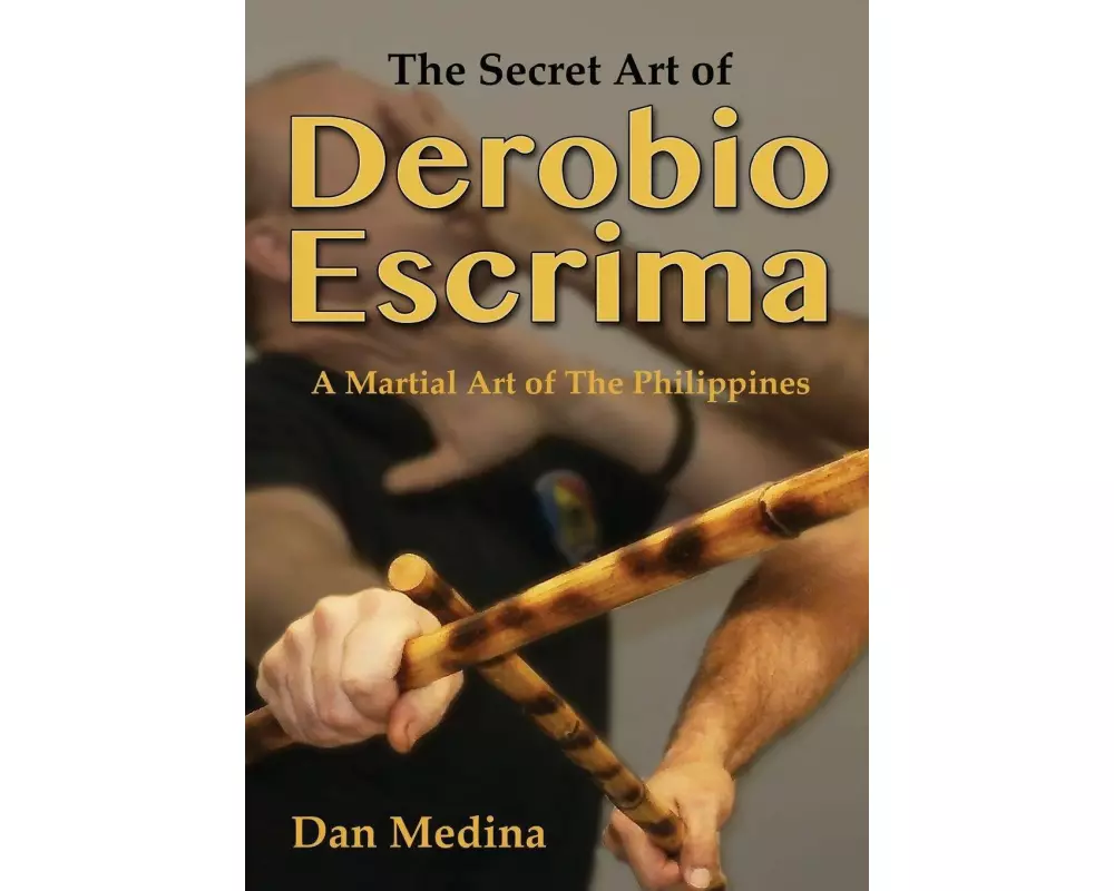 The Secret Art of Derobio Escrima