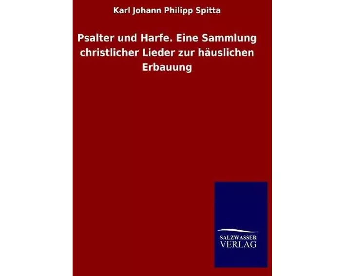 Psalter und Harfe. Eine Sammlung christlicher Lieder zur häuslichen Erbauung