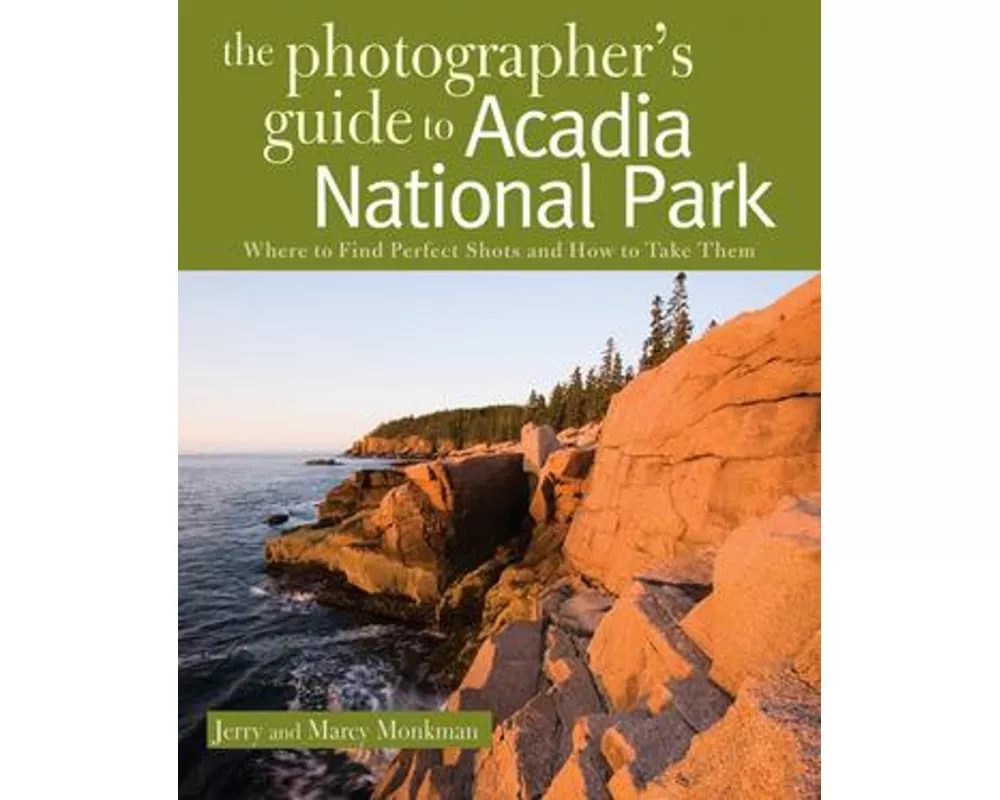 The Photographer's Guide to Acadia National Park