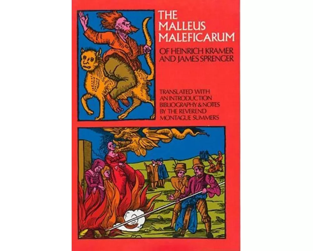 The Malleus Maleficarum of Heinrich Kramer and James Sprenger