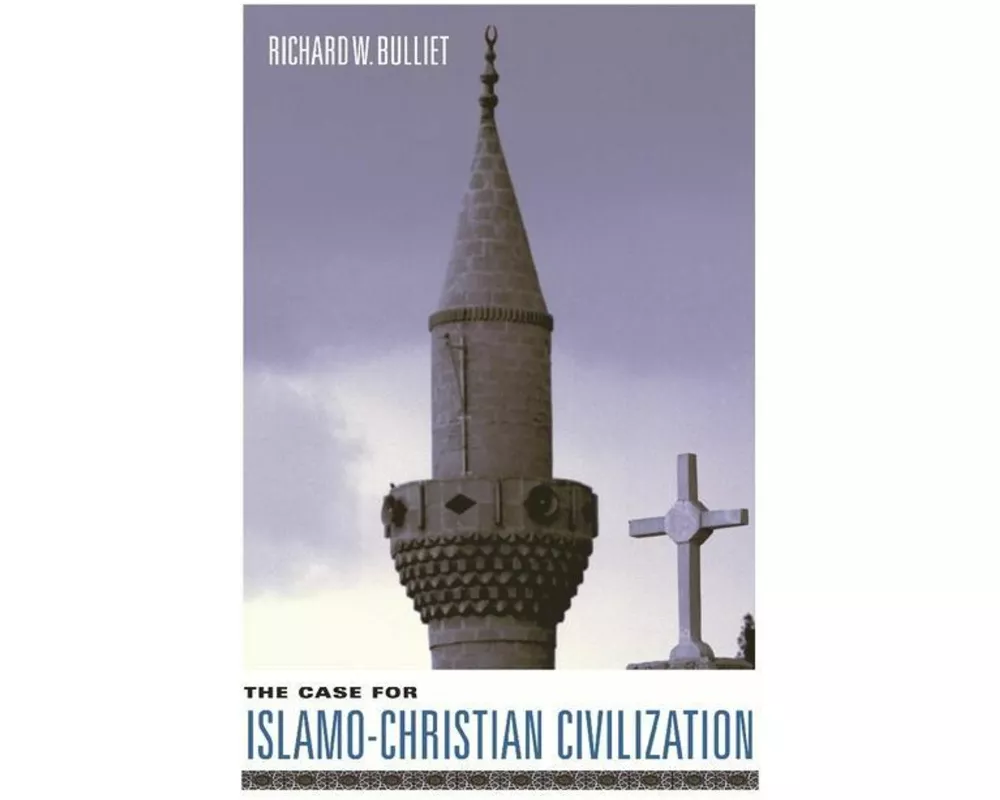 The Case for Islamo-Christian Civilization