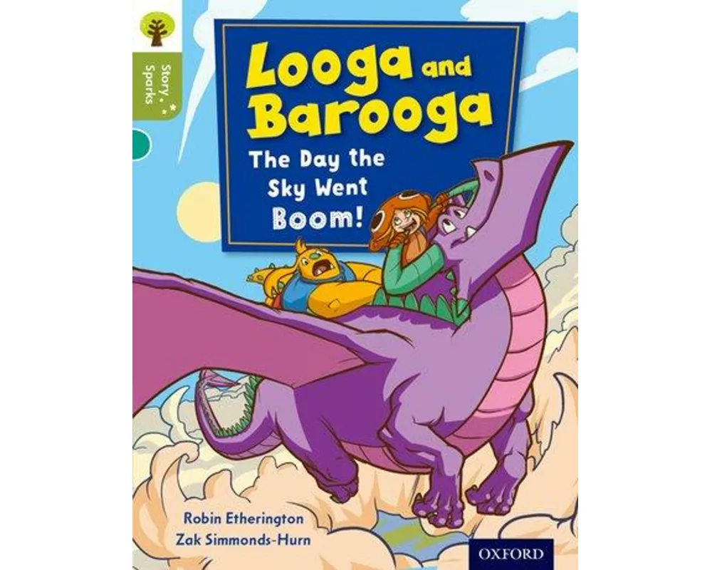 Oxford Reading Tree Story Sparks: Oxford Level 7: Looga and Barooga: The Day the Sky Went Boom!