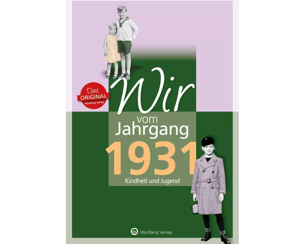 Wir vom Jahrgang 1931 - Kindheit und Jugend