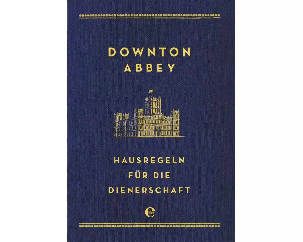 Downton Abbey - Hausregeln für die Dienerschaft