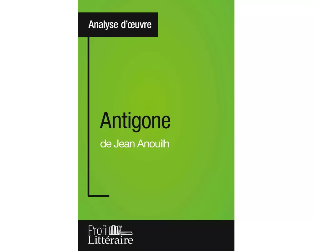 Antigone de Jean Anouilh (Analyse approfondie)