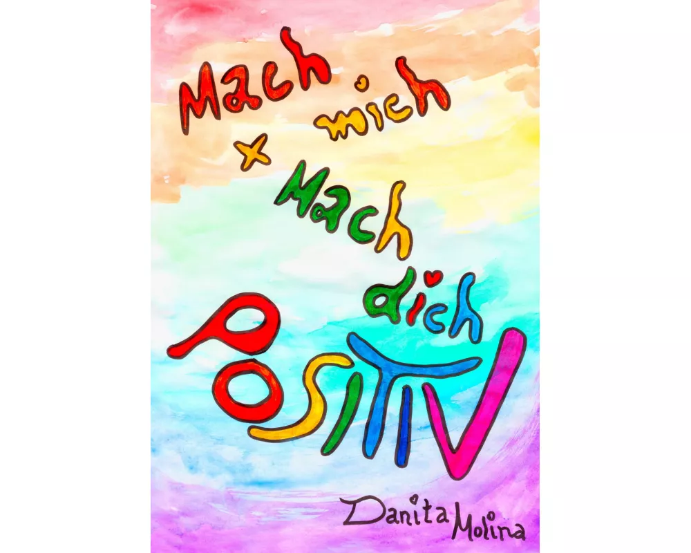Mach mich - Mach Dich - positiv