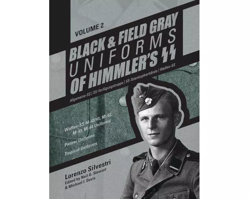 Black and Field Gray Uniforms of Himmler's Ss: Allgemeine-SS - Ss-Verfügungstruppe - Ss-Totenkopfverbände - Waffen-SS Vol. 2