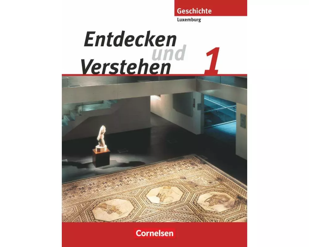 Entdecken und verstehen - Geschichtsbuch - Technischer Sekundarunterricht Luxemburg - Ausgabe ab 2007 - Band 1