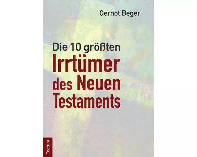 Die zehn größten Irrtümer des Neuen Testaments