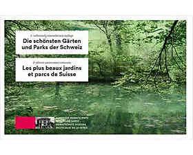 Die schönsten Gärten und Parks der Schweiz / Les plus beaux jardins et parcs de Suisse