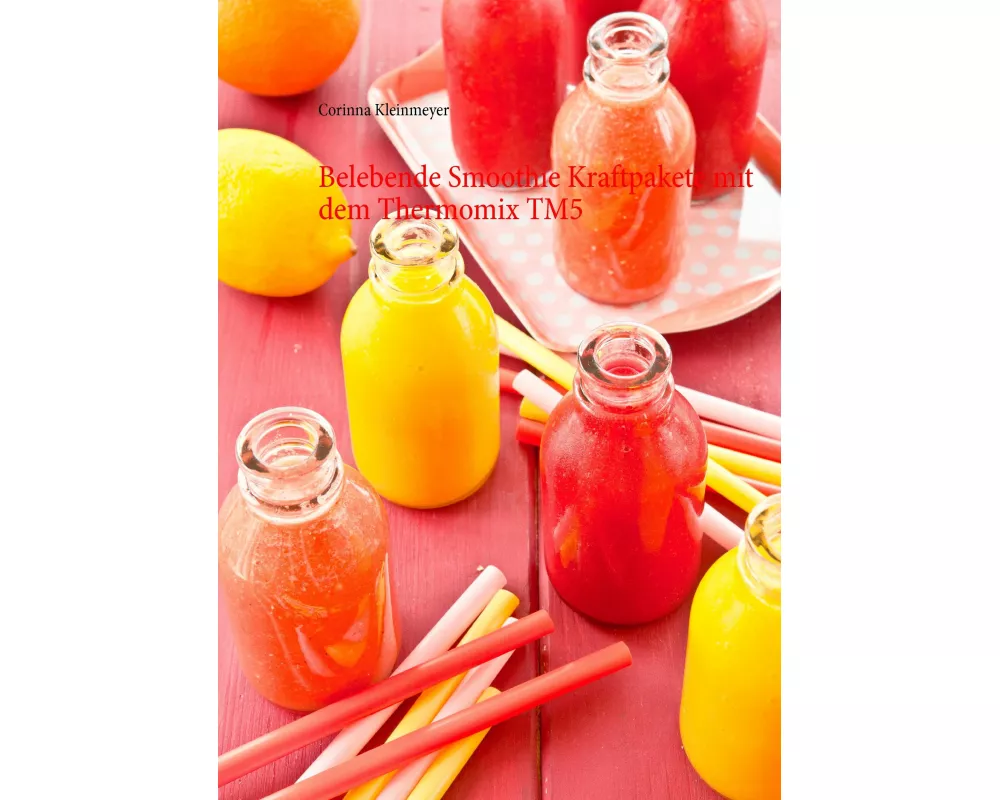 Belebende Smoothie Kraftpakete mit dem Thermomix TM5