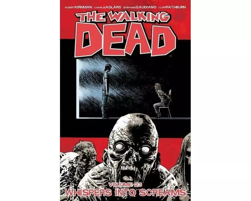 The Walking Dead Volume 23: Whispers Into Screams